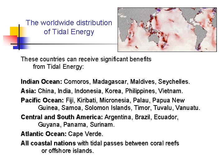 The worldwide distribution of Tidal Energy These countries can receive significant benefits from Tidal