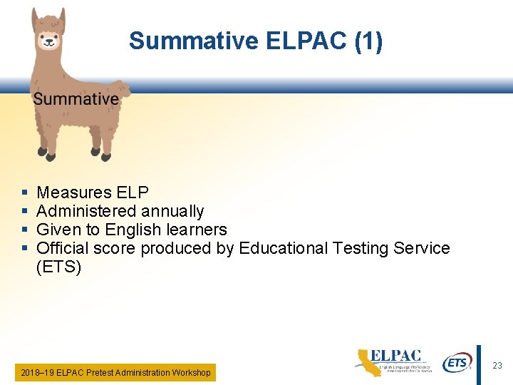 Summative ELPAC (1) § § Measures ELP Administered annually Given to English learners Official