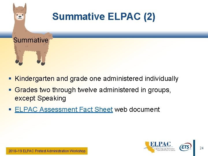 Summative ELPAC (2) § Kindergarten and grade one administered individually § Grades two through