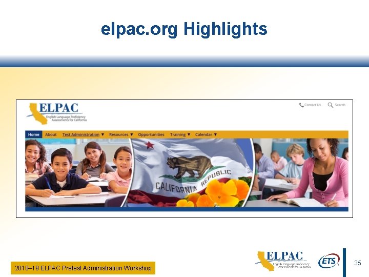 elpac. org Highlights 2018‒ 19 ELPAC Pretest Administration Workshop 35 