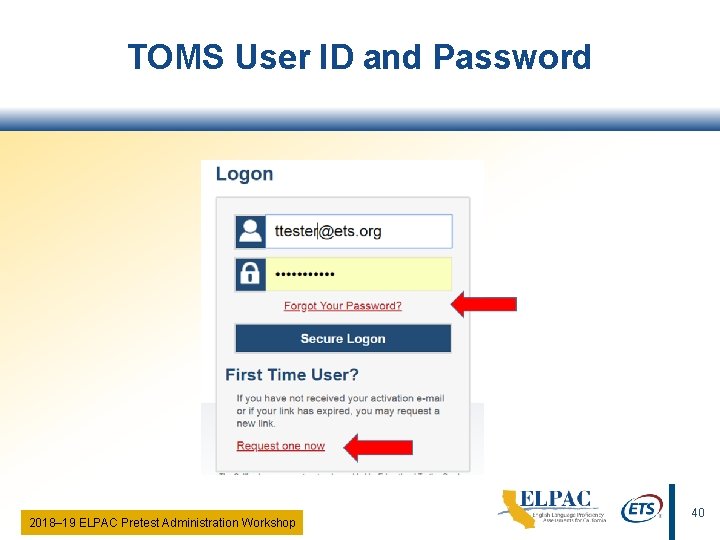 TOMS User ID and Password 2018‒ 19 ELPAC Pretest Administration Workshop 40 