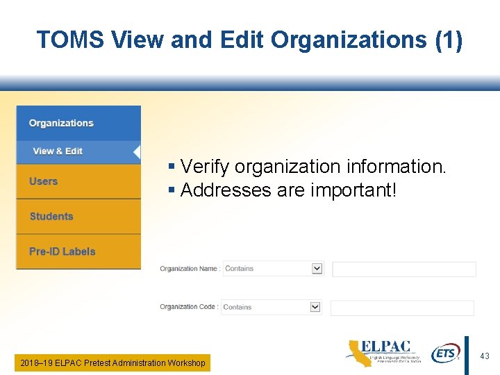 TOMS View and Edit Organizations (1) § Verify organization information. § Addresses are important!