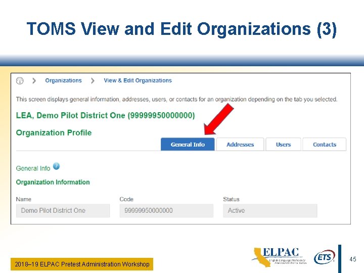 TOMS View and Edit Organizations (3) 2018‒ 19 ELPAC Pretest Administration Workshop 45 