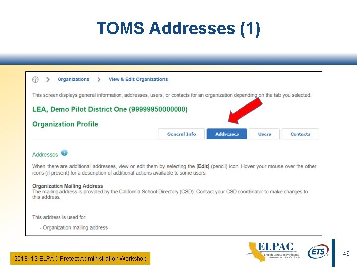 TOMS Addresses (1) 2018‒ 19 ELPAC Pretest Administration Workshop 46 