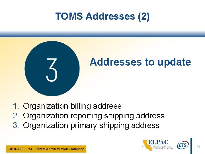 TOMS Addresses (2) Addresses to update 1. Organization billing address 2. Organization reporting shipping