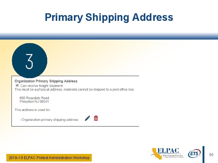 Primary Shipping Address 2018‒ 19 ELPAC Pretest Administration Workshop 50 