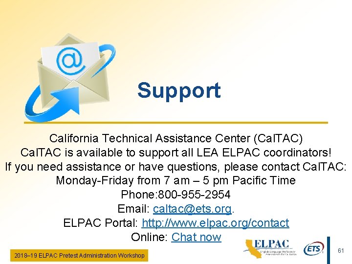 Support California Technical Assistance Center (Cal. TAC) Cal. TAC is available to support all