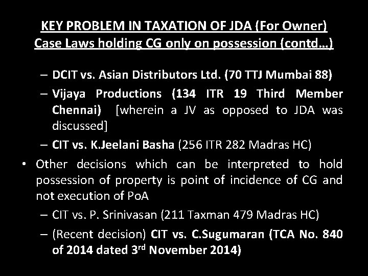 KEY PROBLEM IN TAXATION OF JDA (For Owner) Case Laws holding CG only on KEY PROBLEM IN TAXATION OF JDA (For Owner) Case Laws holding CG only on