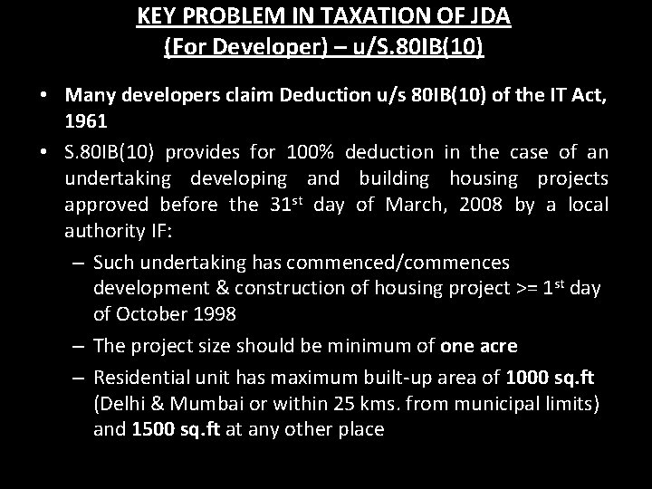 KEY PROBLEM IN TAXATION OF JDA (For Developer) – u/S. 80 IB(10) • Many KEY PROBLEM IN TAXATION OF JDA (For Developer) – u/S. 80 IB(10) • Many