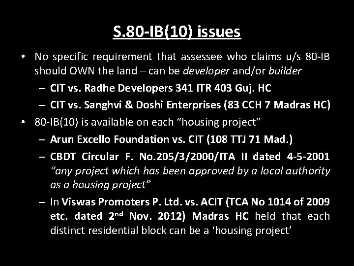 S. 80 -IB(10) issues • No specific requirement that assessee who claims u/s 80 S. 80 -IB(10) issues • No specific requirement that assessee who claims u/s 80