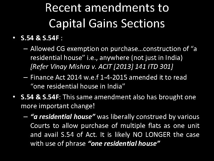 Recent amendments to Capital Gains Sections • S. 54 & S. 54 F : Recent amendments to Capital Gains Sections • S. 54 & S. 54 F :
