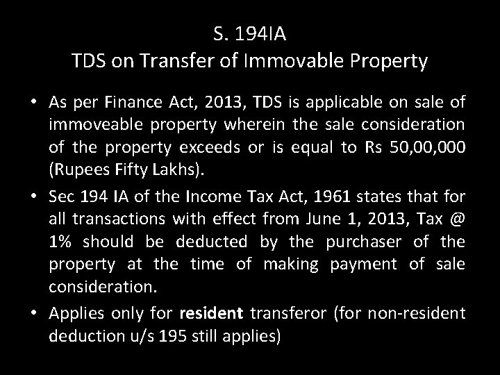 S. 194 IA TDS on Transfer of Immovable Property • As per Finance Act, S. 194 IA TDS on Transfer of Immovable Property • As per Finance Act,