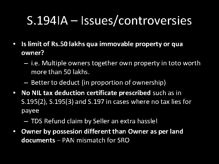 S. 194 IA – Issues/controversies • Is limit of Rs. 50 lakhs qua immovable S. 194 IA – Issues/controversies • Is limit of Rs. 50 lakhs qua immovable
