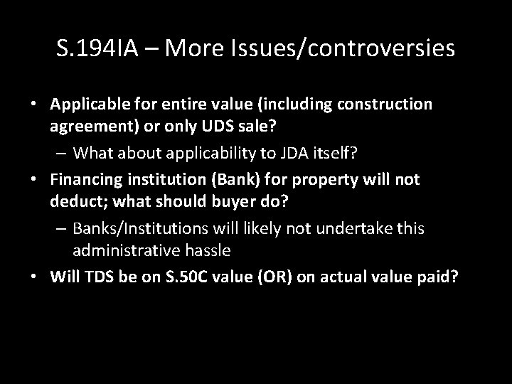 S. 194 IA – More Issues/controversies • Applicable for entire value (including construction agreement) S. 194 IA – More Issues/controversies • Applicable for entire value (including construction agreement)