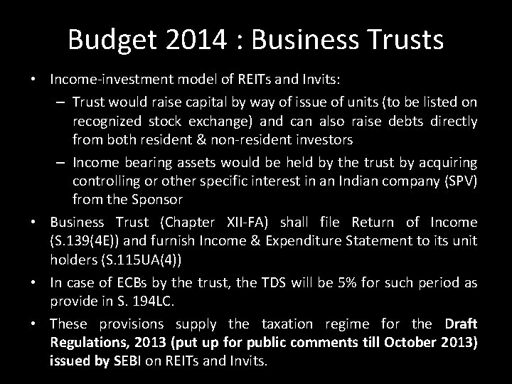 Budget 2014 : Business Trusts • Income-investment model of REITs and Invits: – Trust Budget 2014 : Business Trusts • Income-investment model of REITs and Invits: – Trust