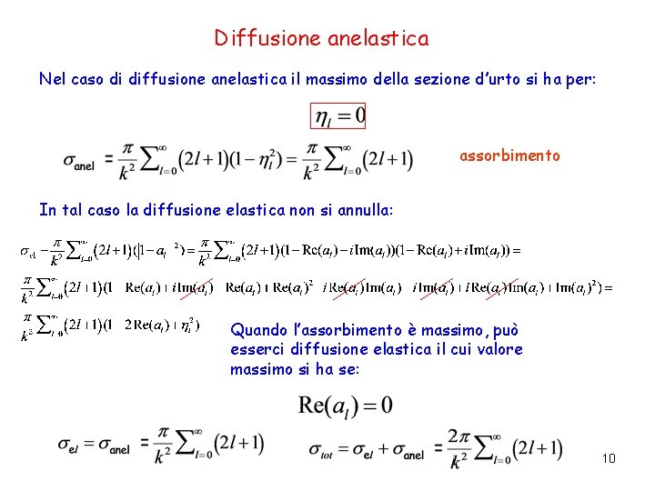 Diffusione anelastica Nel caso di diffusione anelastica il massimo della sezione d’urto si ha
