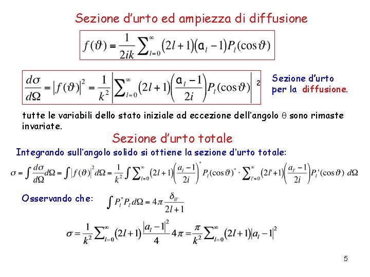 Sezione d’urto ed ampiezza di diffusione Sezione d’urto per la diffusione. tutte le variabili