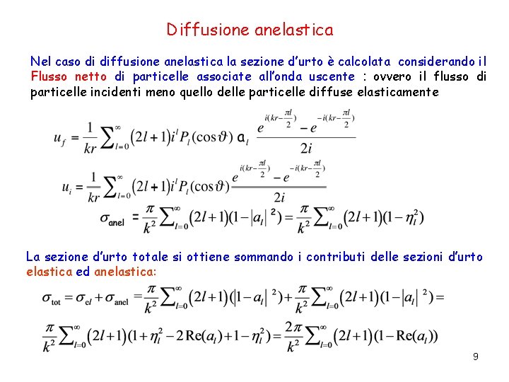 Diffusione anelastica Nel caso di diffusione anelastica la sezione d’urto è calcolata considerando il