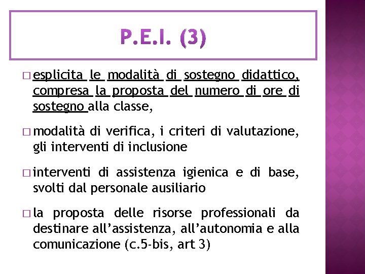 P. E. I. (3) � esplicita le modalità di sostegno didattico, compresa la proposta