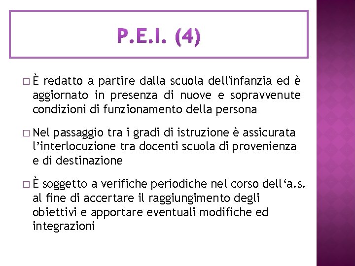 P. E. I. (4) �È redatto a partire dalla scuola dell'infanzia ed è aggiornato