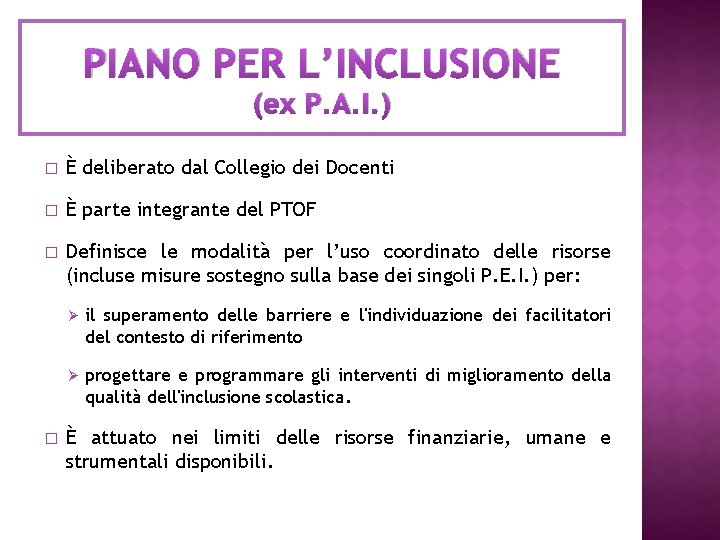 PIANO PER L’INCLUSIONE (ex P. A. I. ) � È deliberato dal Collegio dei