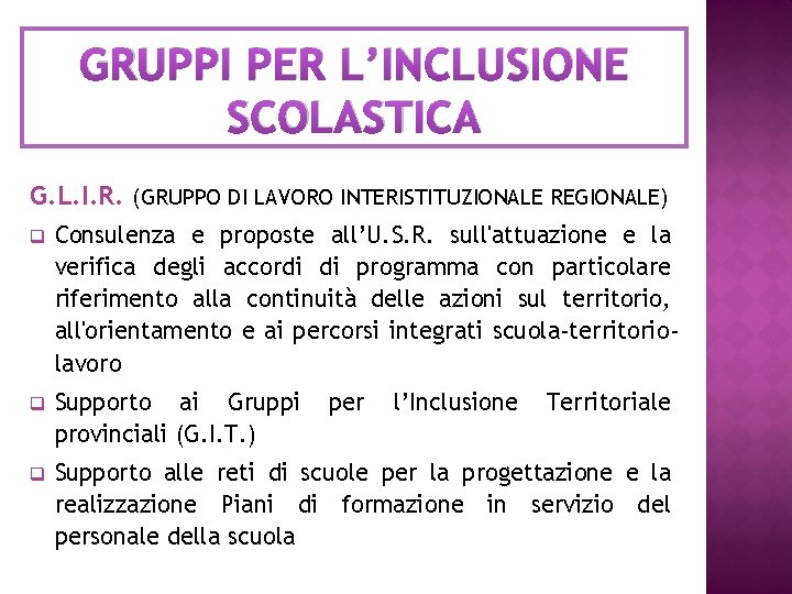 GRUPPI PER L’INCLUSIONE SCOLASTICA G. L. I. R. (GRUPPO DI LAVORO INTERISTITUZIONALE REGIONALE) q