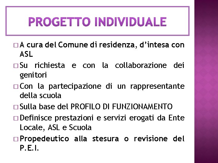 PROGETTO INDIVIDUALE �A cura del Comune di residenza, d’intesa con ASL � Su richiesta