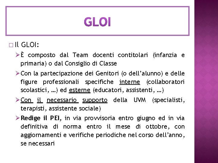 GLOI � Il GLOI: Ø È composto dal Team docenti contitolari (infanzia e primaria)