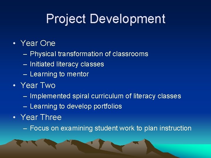 Project Development • Year One – Physical transformation of classrooms – Initiated literacy classes