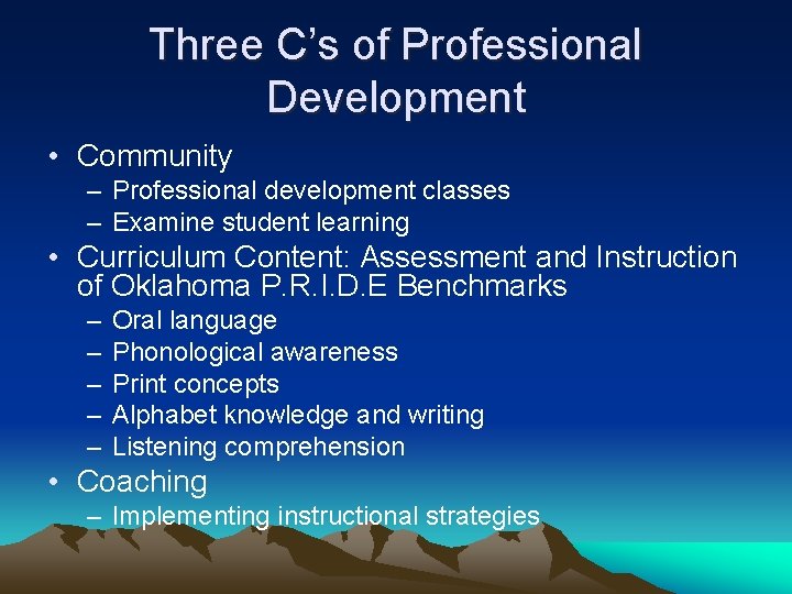 Three C’s of Professional Development • Community – Professional development classes – Examine student