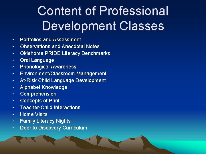 Content of Professional Development Classes • • • • Portfolios and Assessment Observations and