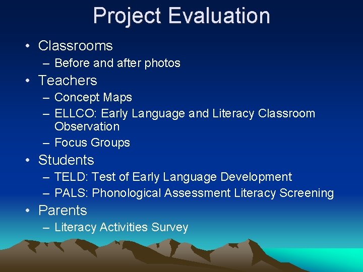 Project Evaluation • Classrooms – Before and after photos • Teachers – Concept Maps