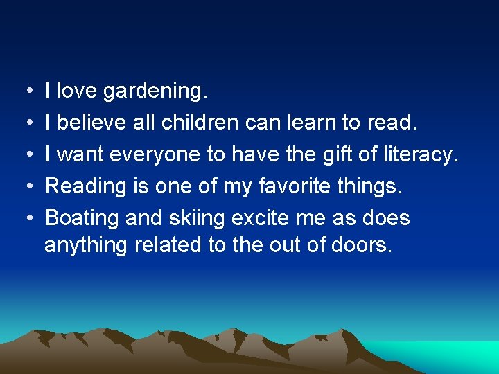  • • • I love gardening. I believe all children can learn to