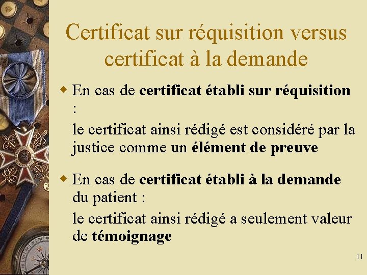 Certificat sur réquisition versus certificat à la demande w En cas de certificat établi