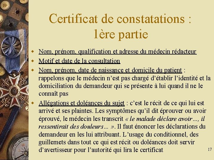Certificat de constatations : 1ère partie w Nom, prénom, qualification et adresse du médecin