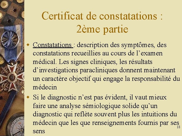 Certificat de constatations : 2ème partie w Constatations : description des symptômes, des constatations