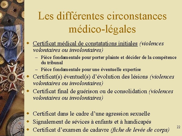 Les différentes circonstances médico-légales w Certificat médical de constatations initiales (violences volontaires ou involontaires)