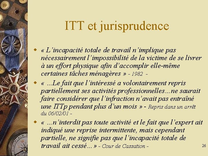 ITT et jurisprudence w « L’incapacité totale de travail n’implique pas nécessairement l’impossibilité de