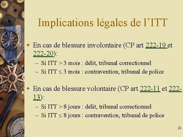 Implications légales de l’ITT w En cas de blessure involontaire (CP art 222 -19