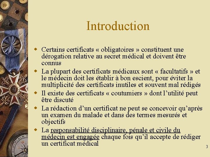 Introduction w Certains certificats « obligatoires » constituent une dérogation relative au secret médical