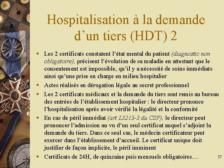 Hospitalisation à la demande d’un tiers (HDT) 2 w Les 2 certificats constatent l’état