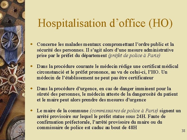 Hospitalisation d’office (HO) w Concerne les malades mentaux compromettant l’ordre public et la sécurité