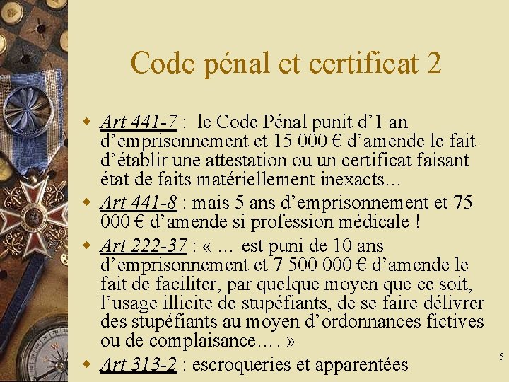 Code pénal et certificat 2 w Art 441 -7 : le Code Pénal punit