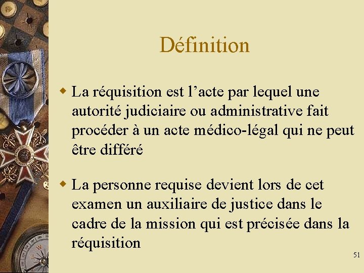 Définition w La réquisition est l’acte par lequel une autorité judiciaire ou administrative fait