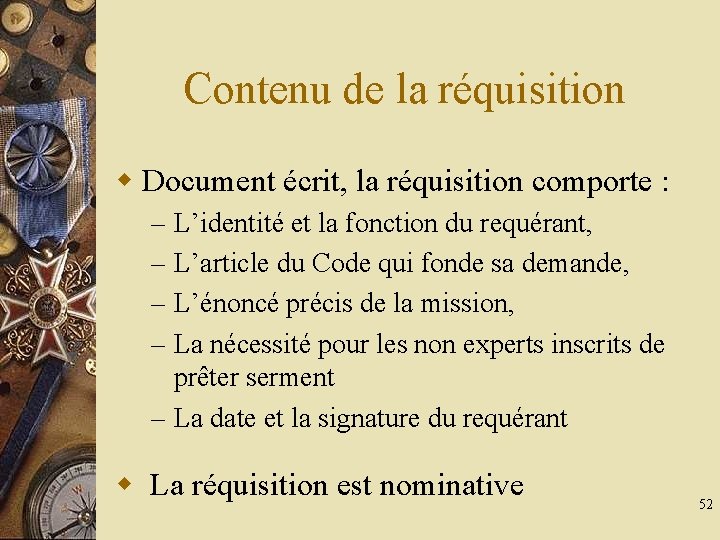 Contenu de la réquisition w Document écrit, la réquisition comporte : L’identité et la