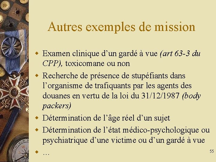 Autres exemples de mission w Examen clinique d’un gardé à vue (art 63 -3