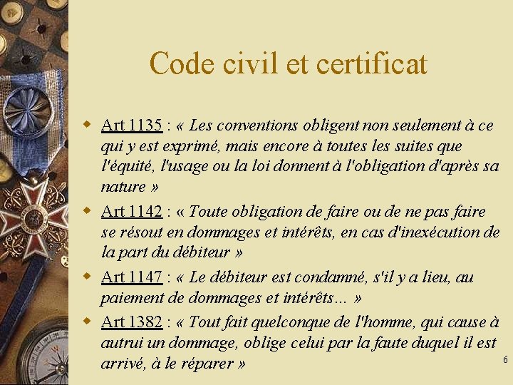 Code civil et certificat w Art 1135 : « Les conventions obligent non seulement