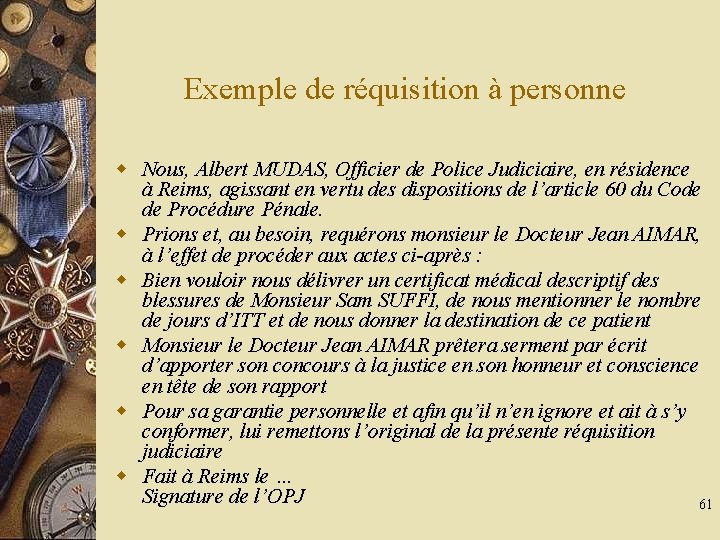Exemple de réquisition à personne w Nous, Albert MUDAS, Officier de Police Judiciaire, en
