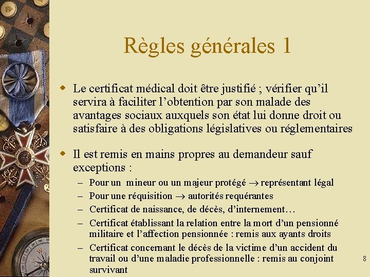 Règles générales 1 w Le certificat médical doit être justifié ; vérifier qu’il servira