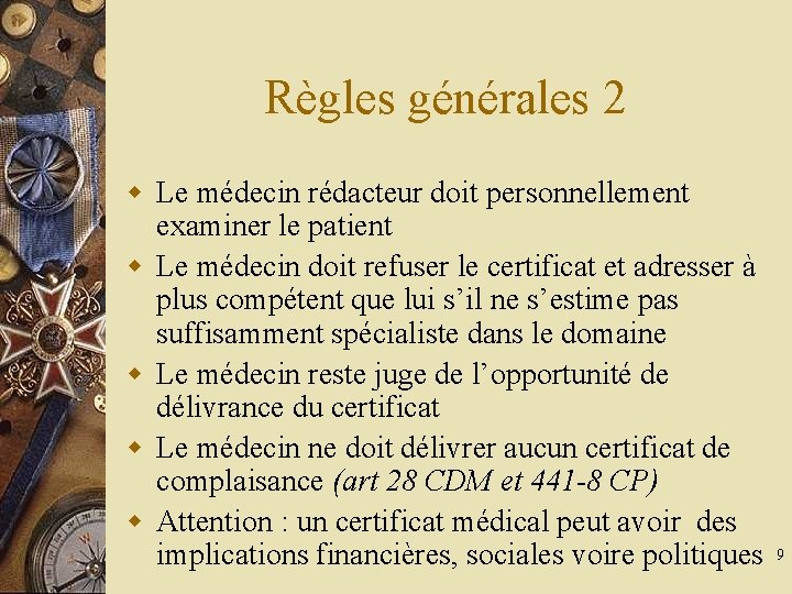 Règles générales 2 w Le médecin rédacteur doit personnellement examiner le patient w Le